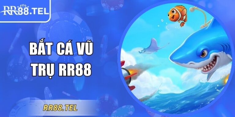 Bắt Cá Vũ Trụ RR88 Đỉnh Cao Giải Trí Hấp Dẫn Nhất 2026