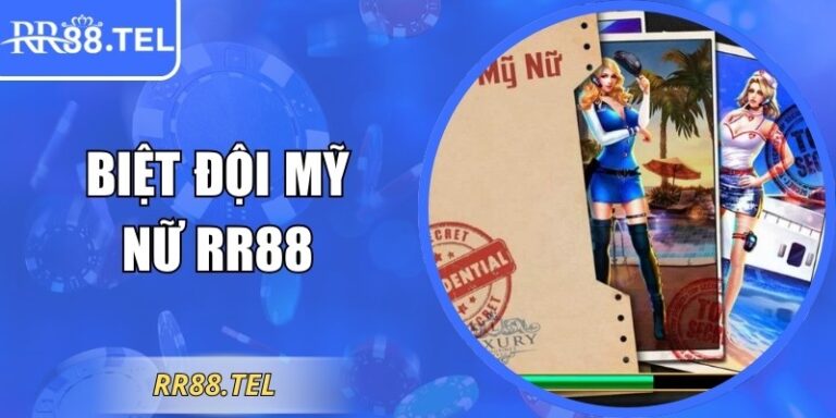 Biệt Đội Mỹ Nữ RR88 – Trải Nghiệm Giải Trí Đỉnh Cao