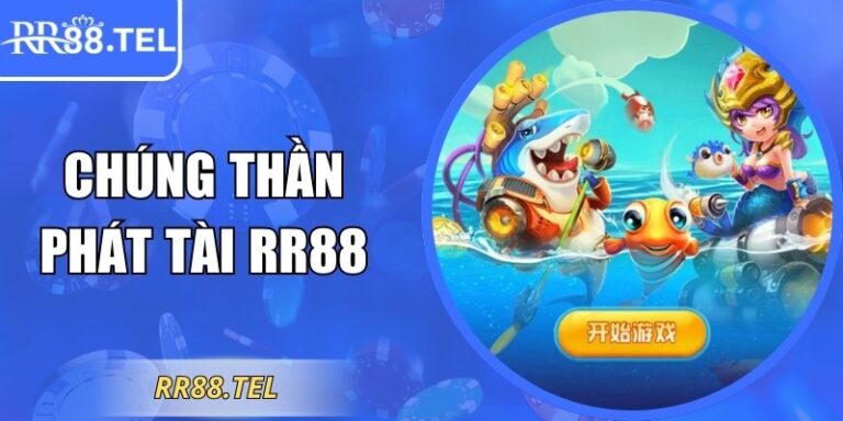 Chúng Thần Phát Tài RR88 - Trải Nghiệm Game Bắn Cá Hấp Dẫn