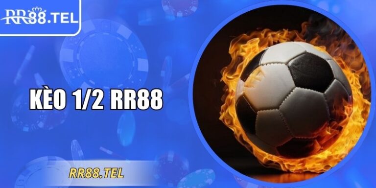Kèo 1/2 RR88 Cùng Bí Kíp Soi Cầu Bách Chiến Bách Thắng