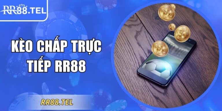 Kèo Chấp Trực Tiếp RR88 – Phân Loại, Mẹo Chọn Hiệu Quả