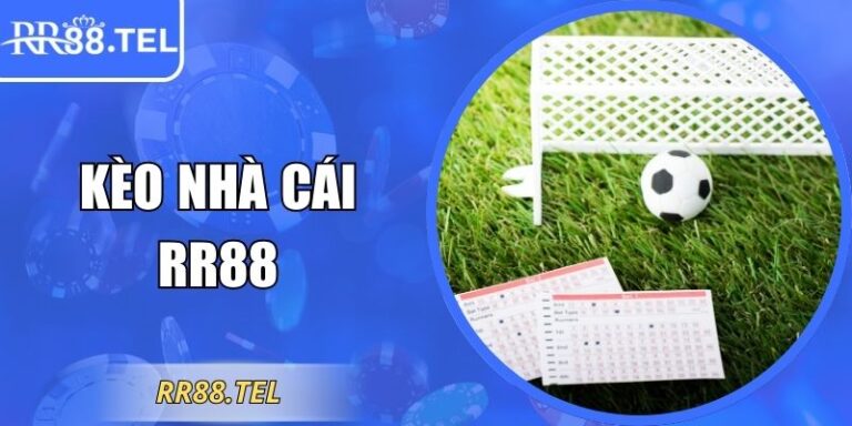 Kèo Nhà Cái RR88 – Phân Tích Kèo Phổ Biến Hiện Nay