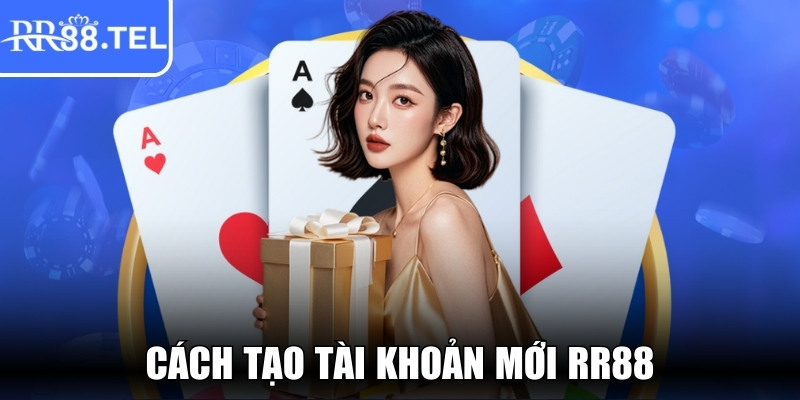 Cách tạo tài khoản mới RR88